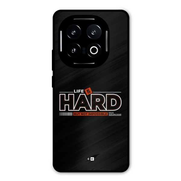 Life Is Hard Metal Back Case for iQOO 13