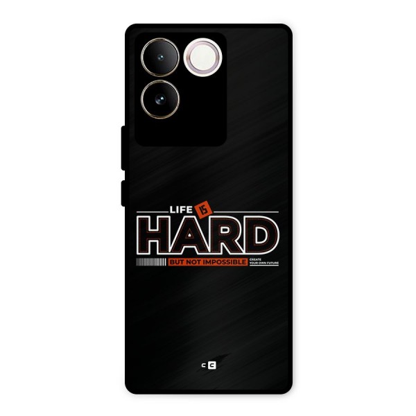Life Is Hard Metal Back Case for iQOO Z7 Pro