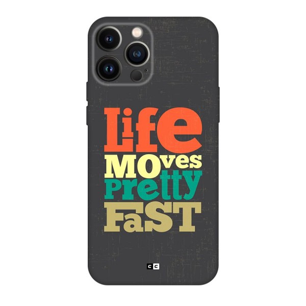 Life Moves Fast Back Case for iPhone 13 Pro Max