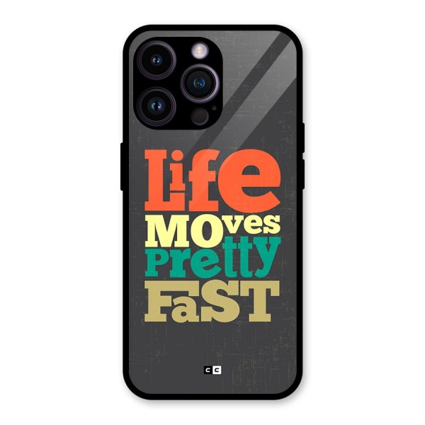 Life Moves Fast Glass Back Case for iPhone 14 Pro Max