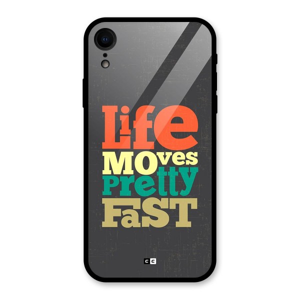 Life Moves Fast Glass Back Case for iPhone XR