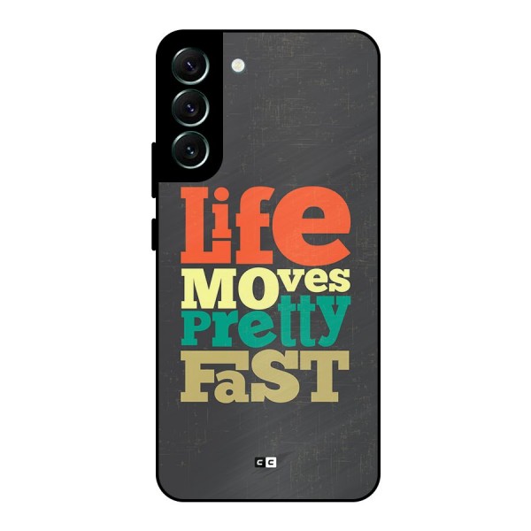 Life Moves Fast Metal Back Case for Galaxy S22 Plus 5G