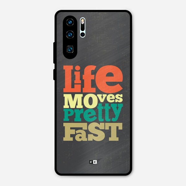 Life Moves Fast Metal Back Case for Huawei P30 Pro
