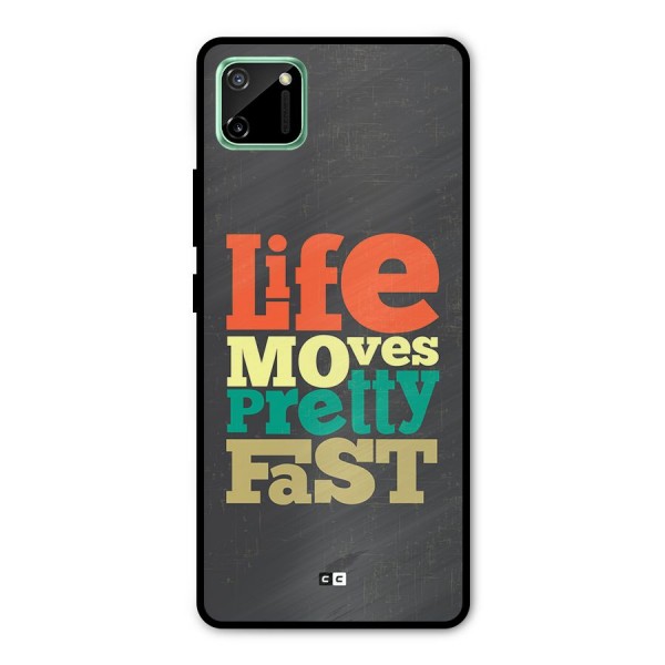 Life Moves Fast Metal Back Case for Realme C11