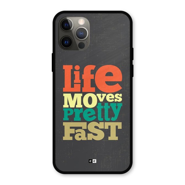 Life Moves Fast Metal Back Case for iPhone 12 Pro