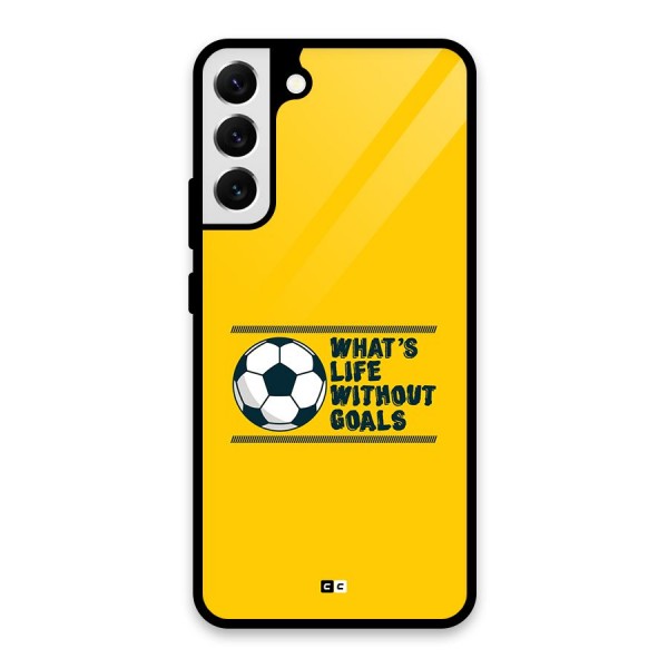 Life Without Goals Glass Back Case for Galaxy S22 Plus 5G
