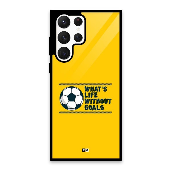 Life Without Goals Glass Back Case for Galaxy S22 Ultra 5G