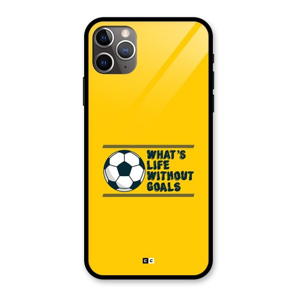 Life Without Goals Glass Back Case for iPhone 11 Pro Max