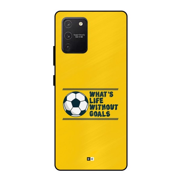 Life Without Goals Metal Back Case for Galaxy S10 Lite