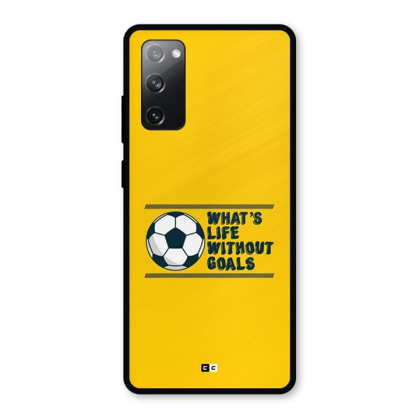 Life Without Goals Metal Back Case for Galaxy S20 FE 5G