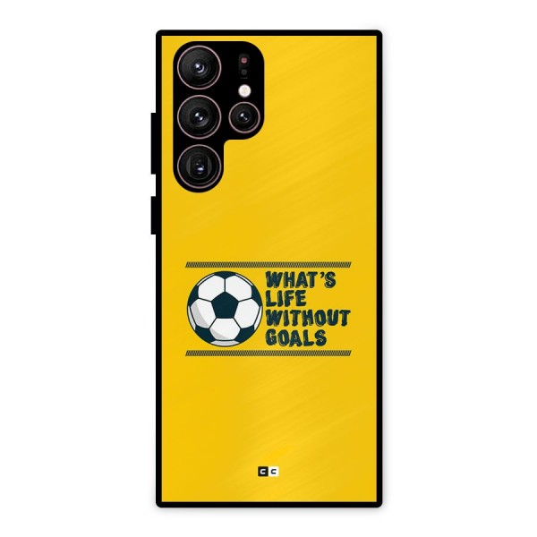 Life Without Goals Metal Back Case for Galaxy S22 Ultra 5G