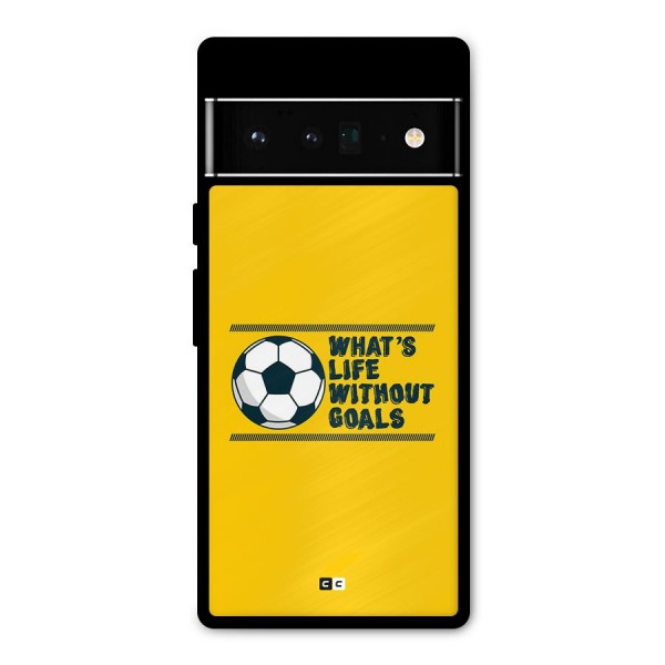 Life Without Goals Metal Back Case for Google Pixel 6 Pro