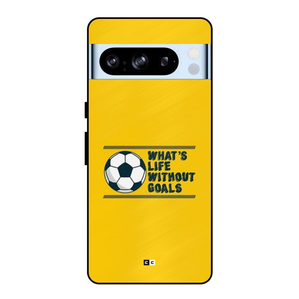 Life Without Goals Metal Back Case for Google Pixel 8 Pro