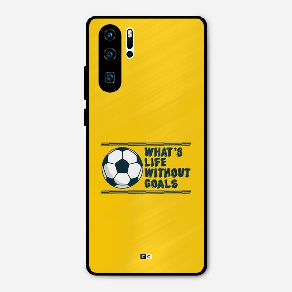 Life Without Goals Metal Back Case for Huawei P30 Pro