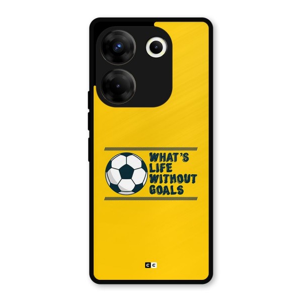 Life Without Goals Metal Back Case for Tecno Camon 20 Pro