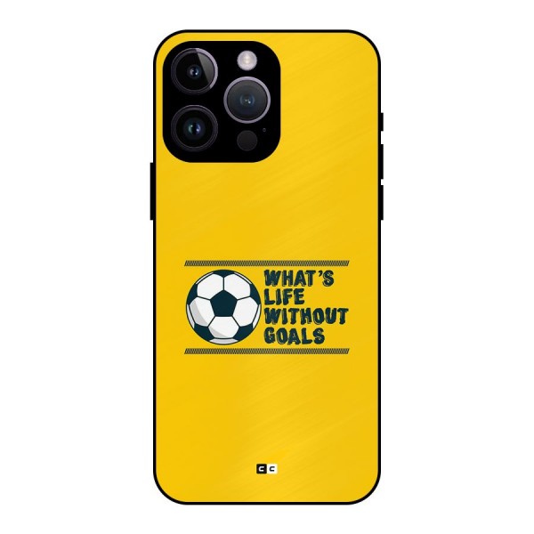 Life Without Goals Metal Back Case for iPhone 14 Pro Max