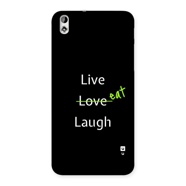 Live Eat Laugh Back Case for Desire 816