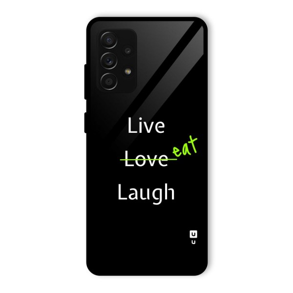 Live Eat Laugh Glass Back Case for Galaxy A53 5G