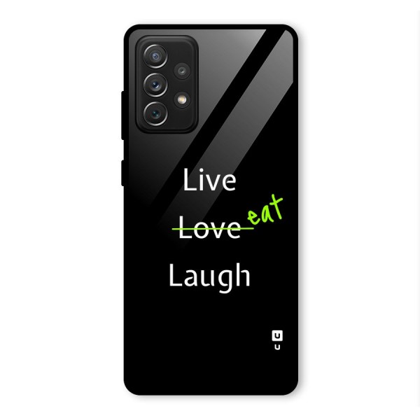 Live Eat Laugh Glass Back Case for Galaxy A72