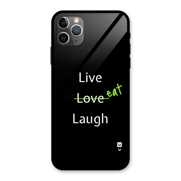 Live Eat Laugh Glass Back Case for iPhone 11 Pro Max