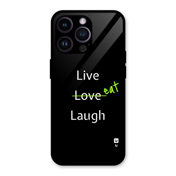 Live Eat Laugh Glass Back Case for iPhone 14 Pro Max