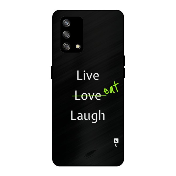 Live Eat Laugh Metal Back Case for Oppo F19s