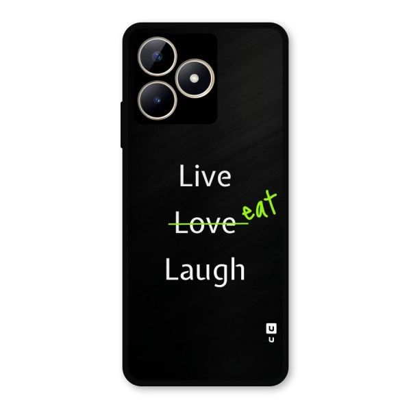 Live Eat Laugh Metal Back Case for Realme C53