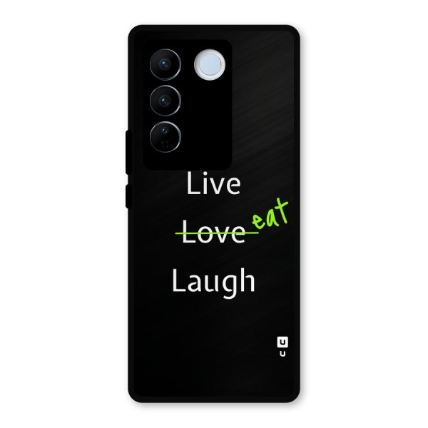 Live Eat Laugh Metal Back Case for Vivo V27