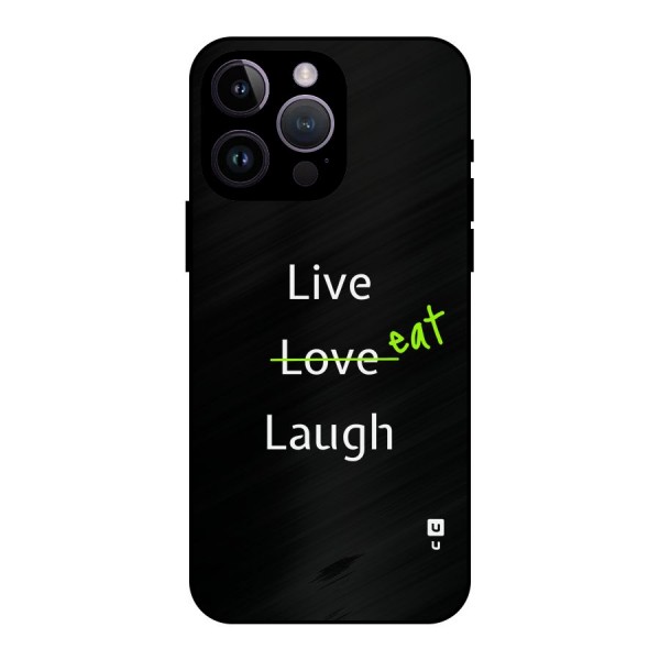 Live Eat Laugh Metal Back Case for iPhone 14 Pro Max