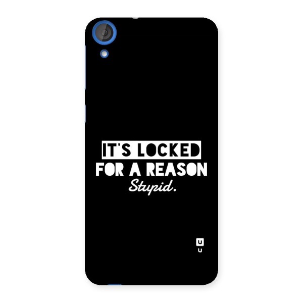 Locked For Stupid Back Case for Desire 820