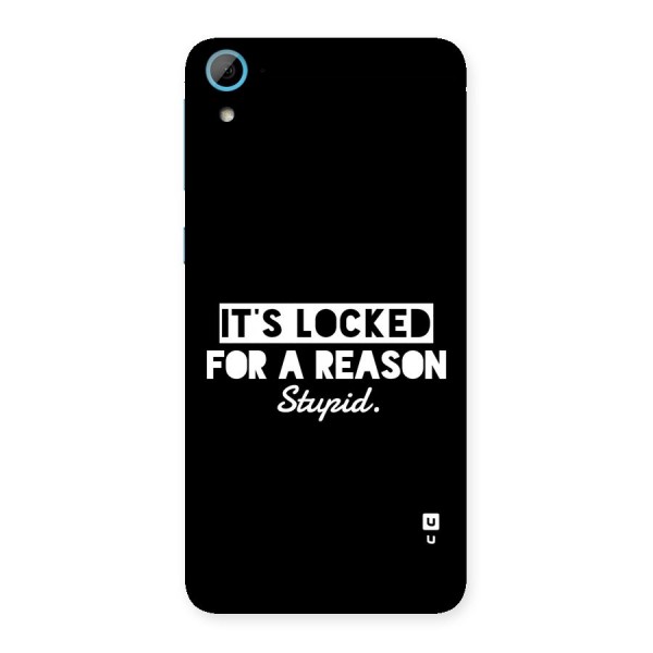Locked For Stupid Back Case for Desire 826