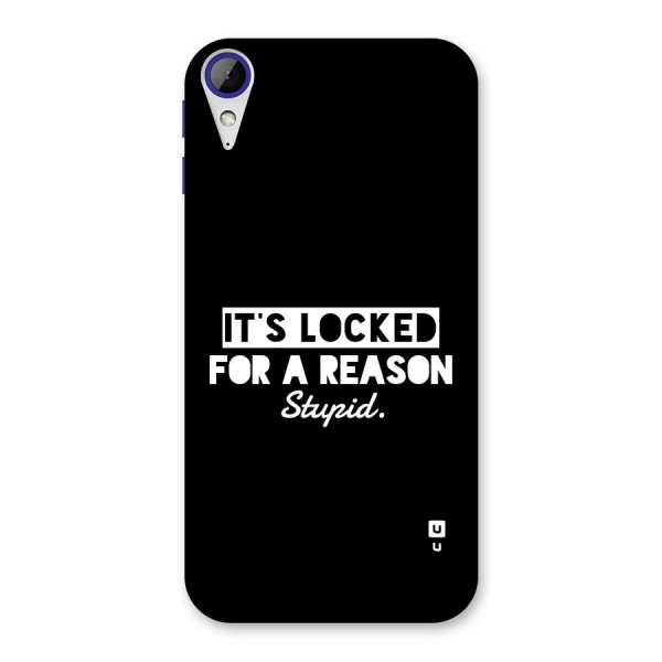 Locked For Stupid Back Case for Desire 830