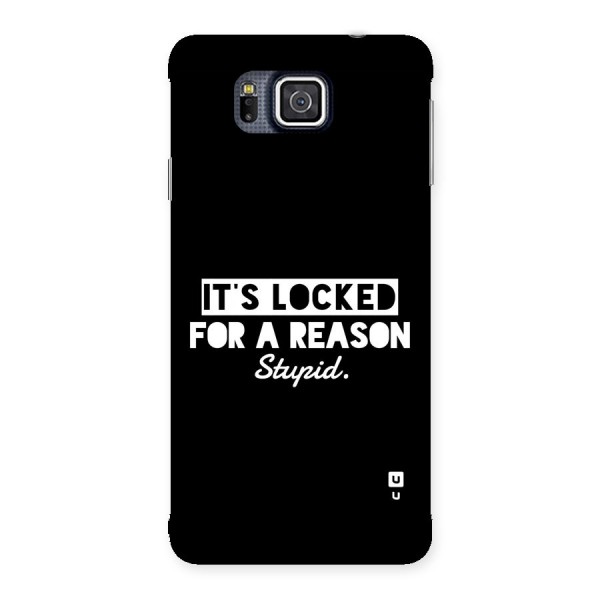 Locked For Stupid Back Case for Galaxy Alpha