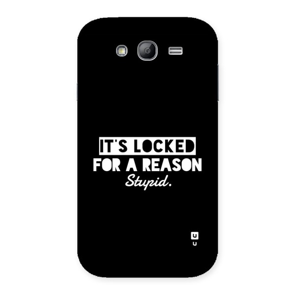 Locked For Stupid Back Case for Galaxy Grand Neo