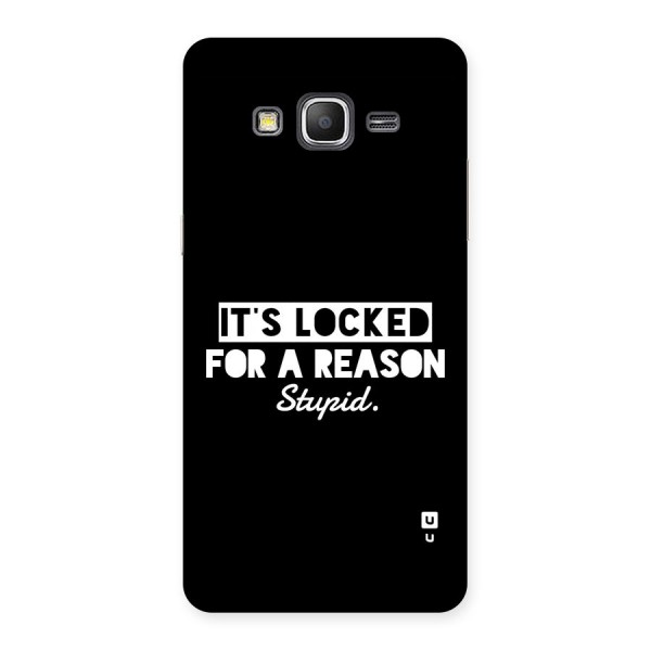 Locked For Stupid Back Case for Galaxy Grand Prime