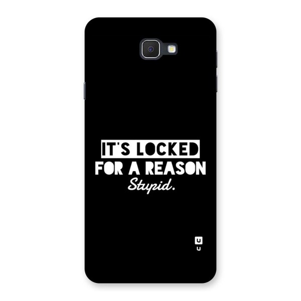 Locked For Stupid Back Case for Galaxy On7 2016