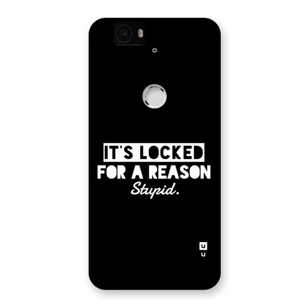 Locked For Stupid Back Case for Google Nexus 6P
