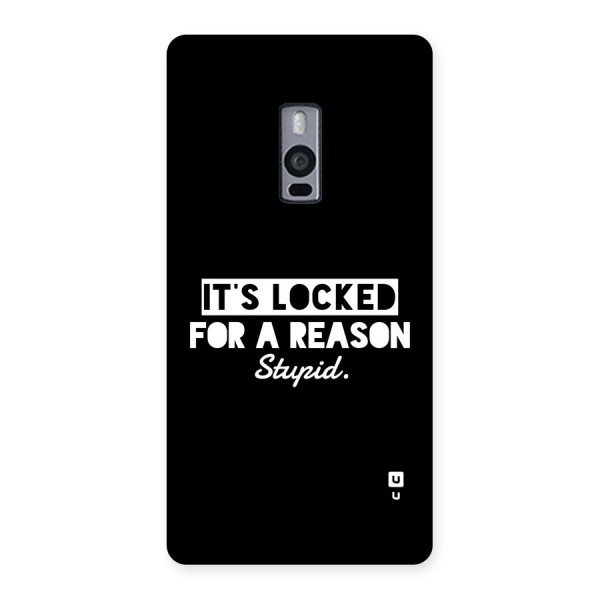 Locked For Stupid Back Case for OnePlus 2