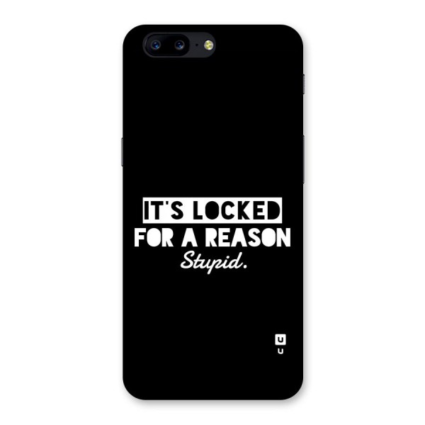 Locked For Stupid Back Case for OnePlus 5