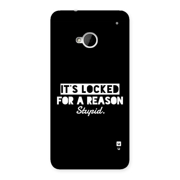 Locked For Stupid Back Case for One M7 (Single Sim)