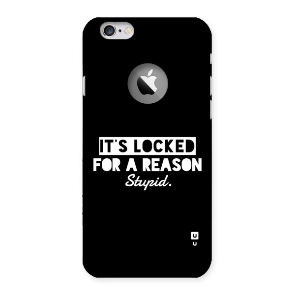 Locked For Stupid Back Case for iPhone 6 Logo Cut