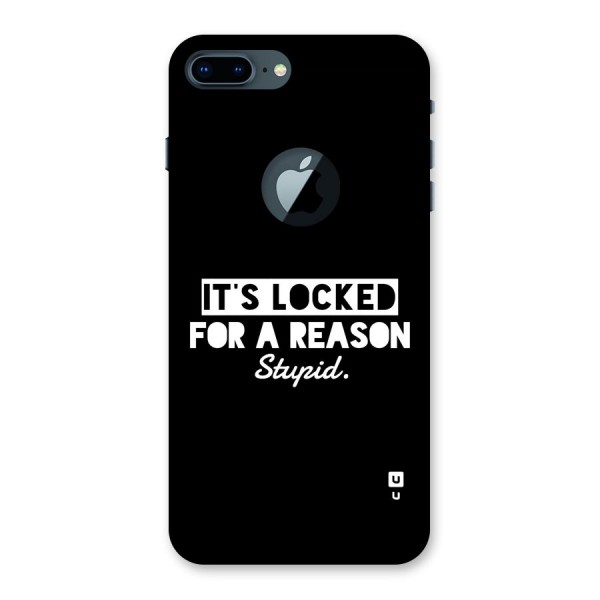 Locked For Stupid Back Case for iPhone 7 Plus Logo Cut