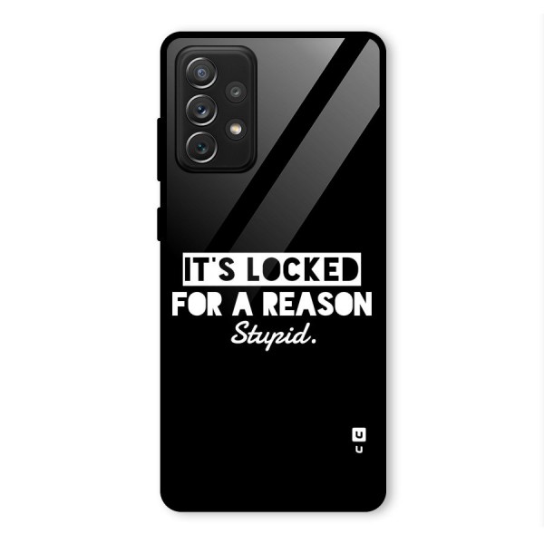 Locked For Stupid Glass Back Case for Galaxy A72