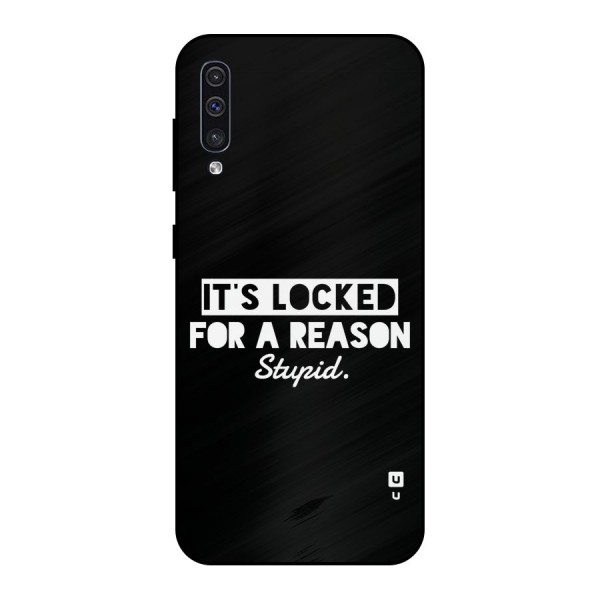 Locked For Stupid Metal Back Case for Galaxy A30s