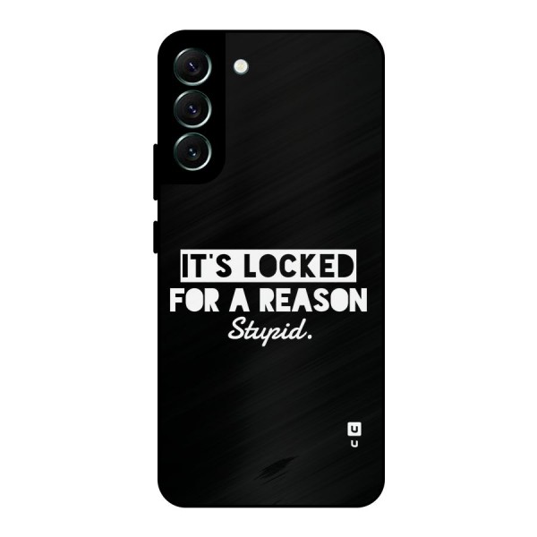 Locked For Stupid Metal Back Case for Galaxy S22 Plus 5G