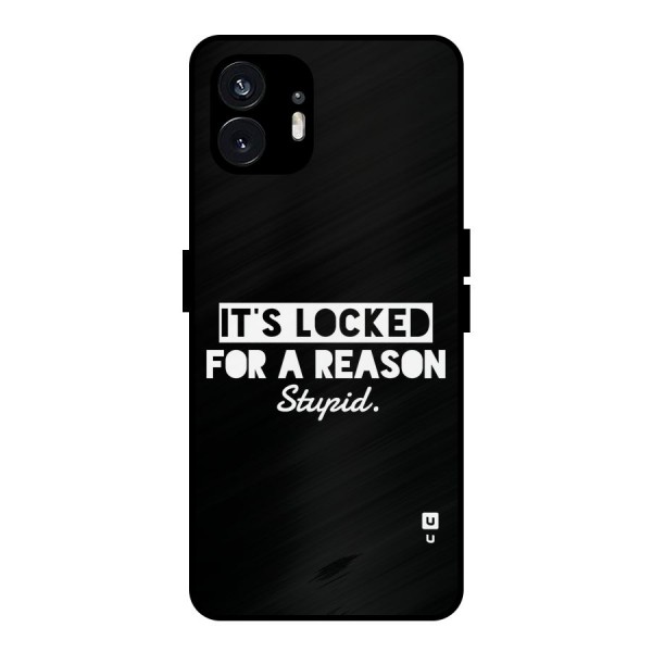 Locked For Stupid Metal Back Case for Nothing Phone 2
