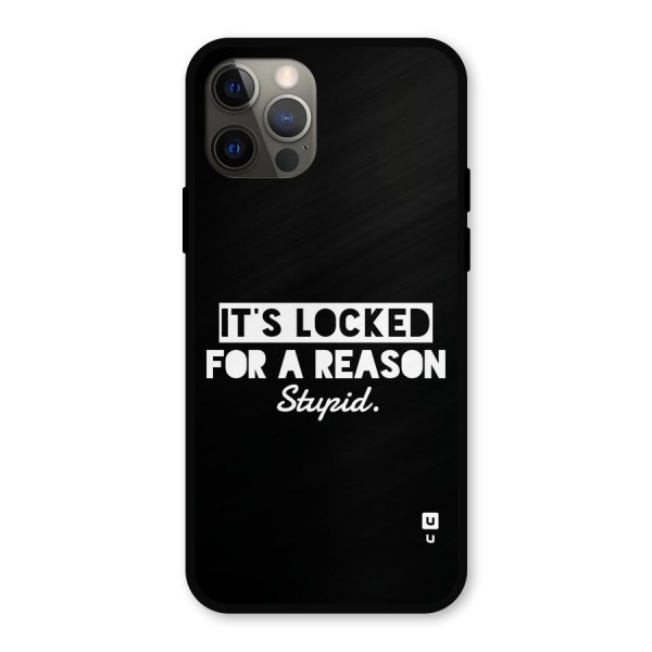 Locked For Stupid Metal Back Case for iPhone 12 Pro