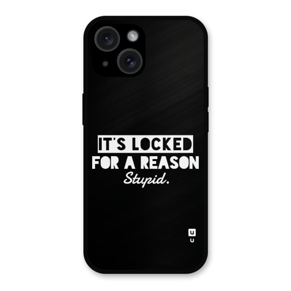 Locked For Stupid Metal Back Case for iPhone 15