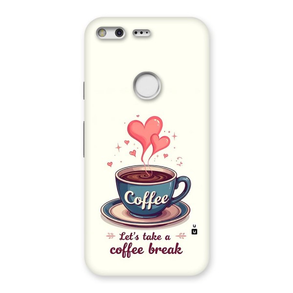 Love Coffee Break Back Case for Google Pixel XL