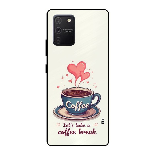 Love Coffee Break Metal Back Case for Galaxy S10 Lite